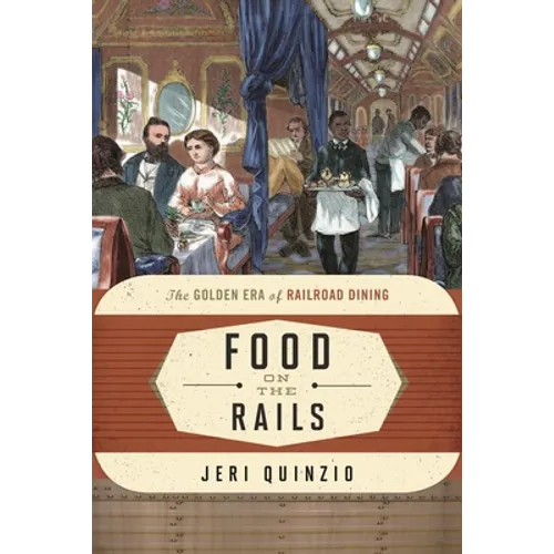 Food on the Rails: The Golden Era of Railroad Dining