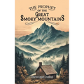 The Prophet of the Great Smoky Mountains