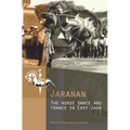 Jaranan: The Horse Dance and Trance in East Java [With CDROM]