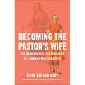 Becoming the Pastor's Wife: How Marriage Replaced Ordination as a Woman's Path to Ministry