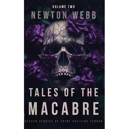 Tales of the Macabre, Vol. 2: Eleven Scary Stories of Spine Chilling Terror