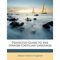 Perfected Guide to the Spanish Castilian Language