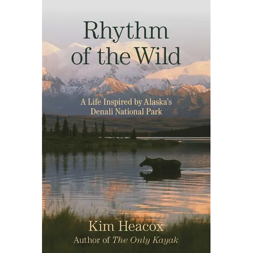 Rhythm of the Wild: A Life Inspired by Alaska's Denali National Park