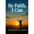 By Faith, I Can: A 21-Day Devotional Journey to Make the Impossible Possible by Faith