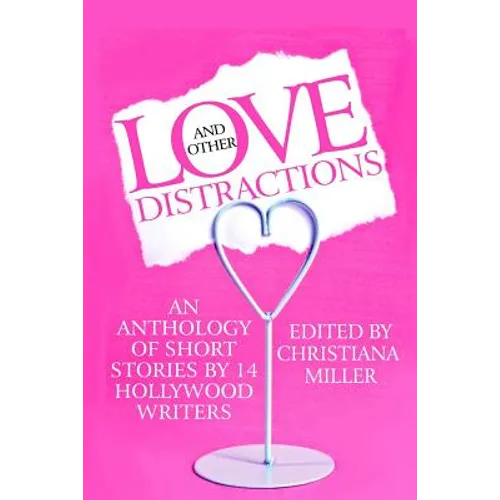 Love and Other Distractions: An Anthology by 14 Hollywood Writers