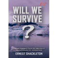 WILL WE SURVIVE? The incredible tale of the 1914-17 transantarctic expedition