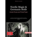 Nordic Magic & Germanic Seidr: Ancient Runes and Primal Power: A Guide to Ancestral Knowledge from Shamans and Seers, Including Power Animals, Freyja'