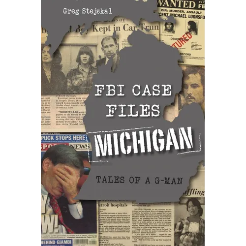 FBI Case Files Michigan: Tales of a G-Man