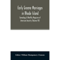 Early Greene marriages in Rhode Island; Genealogy A Monthly Magazine of American Ancestry (Volume VII)
