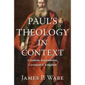 Paul's Theology in Context: Creation, Incarnation, Covenant, and Kingdom
