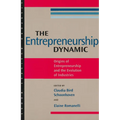 The Entrepreneurship Dynamic: Origins of Entrepreneurship and the Evolution of Industries