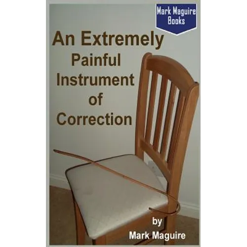 An Extremely Painful Instrument of Correction