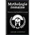 Mythologie romaine: Histoires du Panthéon romain