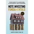 Note Investing Fundamentals: Your Guide to Launching a Successful Note Business!
