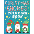 Christmas Gnomes Coloring Book: Fun Colouring Pages for Kids Easy Patterns for Children Whimsical Gnomes Beautiful Designes for Grown Ups