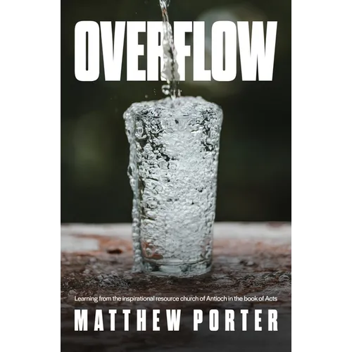Overflow: Learning From the Inspirational Resource Church of Antioch in the Book of Acts