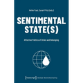 Sentimental State(s): Affective Politics of Order and Belonging