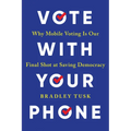 Vote with Your Phone: Why Mobile Voting Is Our Final Shot at Saving Democracy