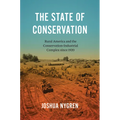 The State of Conservation: Rural America and the Conservation-Industrial Complex since 1920