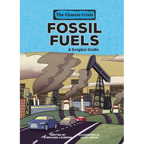Fossil Fuels: A Graphic Guide