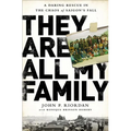 They Are All My Family: A Daring Rescue in the Chaos of Saigon's Fall