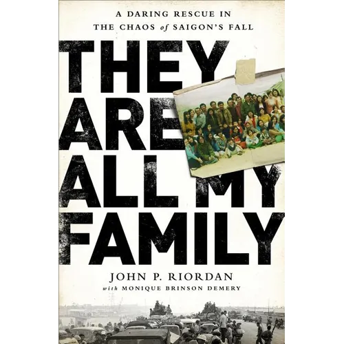 They Are All My Family: A Daring Rescue in the Chaos of Saigon's Fall