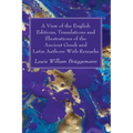 A View of the English Editions, Translations and Illustrations of the Ancient Greek and Latin Authors: With Remarks