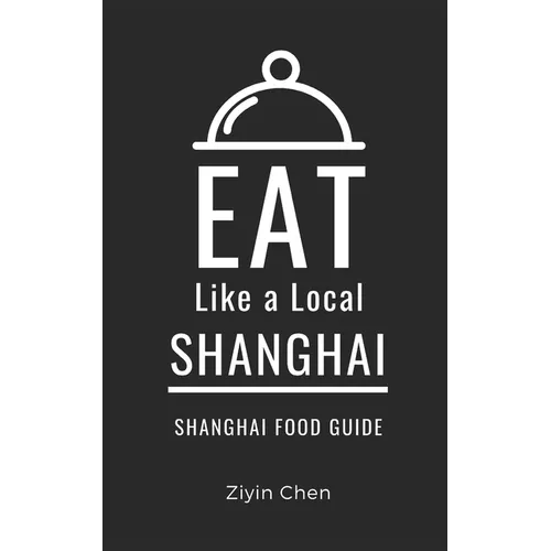 Eat Like a Local- Shanghai: Shanghai Food Guide