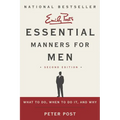 Essential Manners for Men: What to Do, When to Do It, and Why