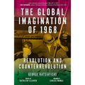 Global Imagination of 1968: Revolution and Counterrevolution