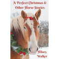 A Perfect Christmas & Other Horse Stories