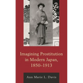 Imagining Prostitution in Modern Japan, 1850-1913