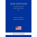 Health Insurance Premium Tax Credit (US Internal Revenue Service Regulation) (IRS) (2018 Edition)