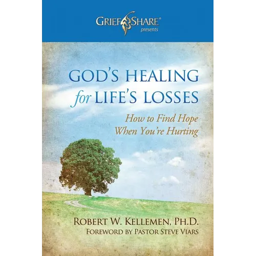 God's Healing for Life's Losses: How to Find Hope When You're Hurting