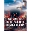 Walking Out of the Spirit of Homosexuality