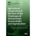 Agricultural Cooperative in the Face of the Challenges of Globalization, Sustainability and Digitalization