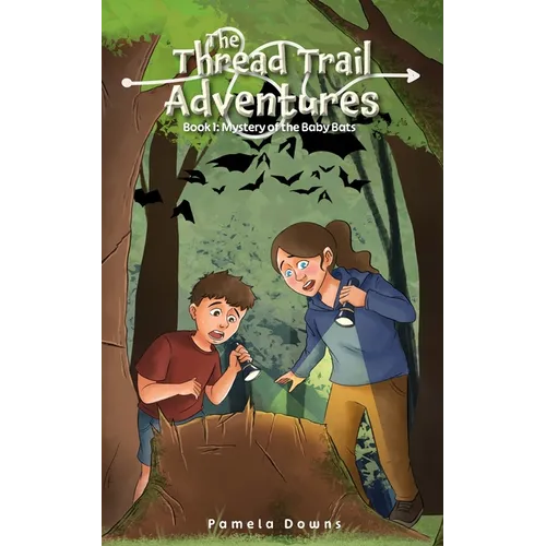 The Thread Trail Adventures: Book 1: Mystery of the Baby Bats