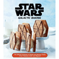 Star Wars: Galactic Baking: The Official Cookbook of Sweet and Savory Treats from Tatooine, Hoth, and Beyond