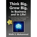 Think Big, Grow Big, in Business and in Life!