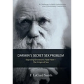 Darwin'S Secret Sex Problem: Exposing Evolution'S Fatal Flaw-The Origin of Sex