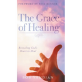 The Grace of Healing: Revealing God's Heart to Heal
