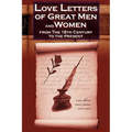 Love Letters of Great Men and Women from the Eighteenth Century to the Present Day