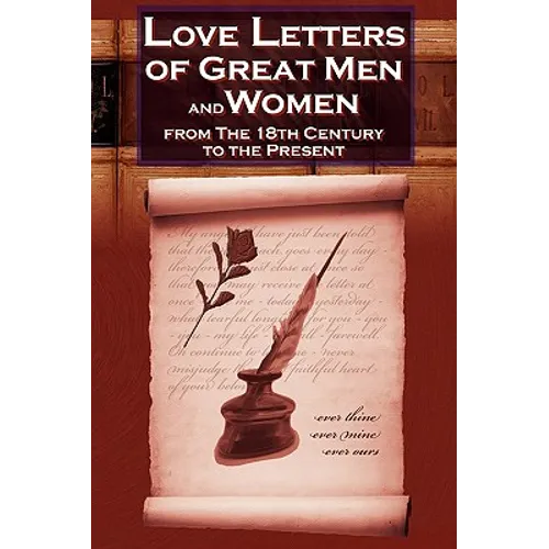 Love Letters of Great Men and Women from the Eighteenth Century to the Present Day