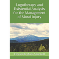 Logotherapy and Existential Analysis for the Management of Moral Injury