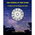 The Gospel in the Stars: A Treatise on the True Meaning of the Zodiac