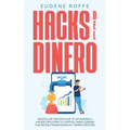Hacks del Dinero: Sencillos Trucos que te Ayudarán a Hacer Explotar tu Capital para Lograr tus Metas Financieras en Tiempo Récord