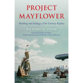Project Mayflower: Building and Sailing a Seventeenth-Century Replica