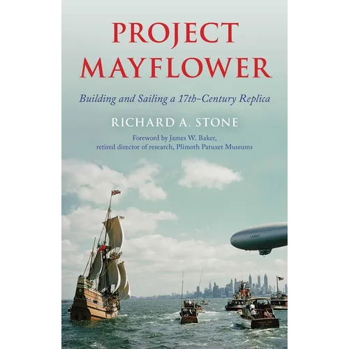 Project Mayflower: Building and Sailing a Seventeenth-Century Replica