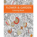 Flower & Garden Coloring Book: Easy to Difficult Flowers and Garden and Related Coloring for Relaxation