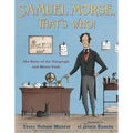 Samuel Morse, That's Who!: The Story of the Telegraph and Morse Code